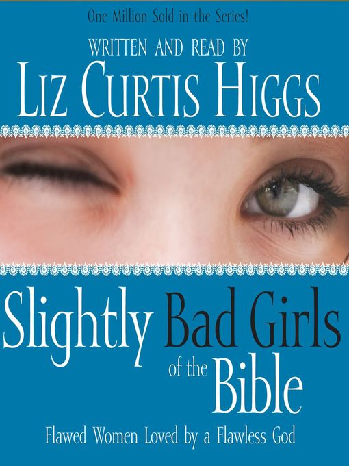 Title details for Slightly Bad Girls of the Bible by Liz Curtis Higgs - Wait list